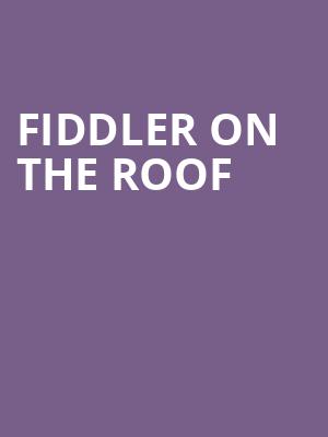 Fiddler on the Roof, UC Davis Health Pavilion, Sacramento