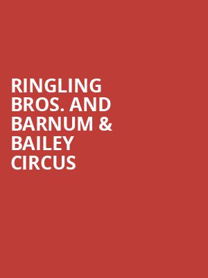 Ringling Bros And Barnum Bailey Circus, Golden 1 Center, Sacramento