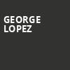 George Lopez, Hard Rock Live Sacramento, Sacramento