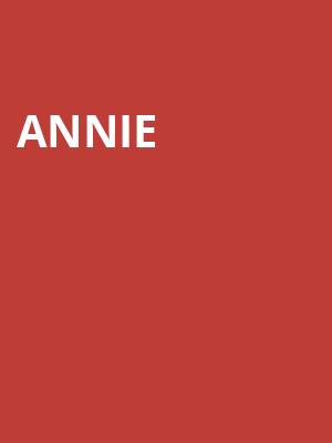 Annie, SAFE Credit Union PAC Theater, Sacramento