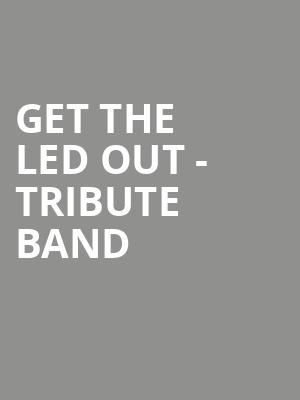 Get The Led Out Tribute Band, Crest Theatre, Sacramento