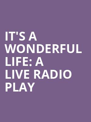 Its A Wonderful Life A Live Radio Play, Crest Theatre, Sacramento