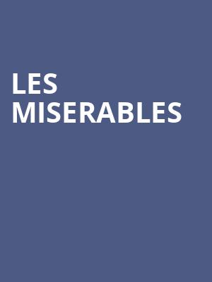 Les Miserables, SAFE Credit Union PAC Theater, Sacramento