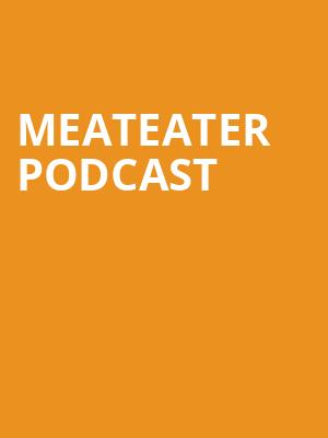 MeatEater Podcast, Crest Theatre, Sacramento