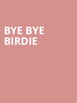 Bye Bye Birdie, Woodland Opera House, Sacramento