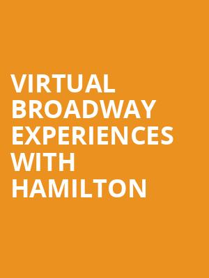 Virtual Broadway Experiences with HAMILTON, Virtual Experiences for Sacramento, Sacramento