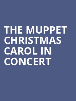 The Muppet Christmas Carol in Concert, Crest Theatre, Sacramento