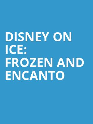 Disney On Ice Frozen and Encanto, Golden 1 Center, Sacramento