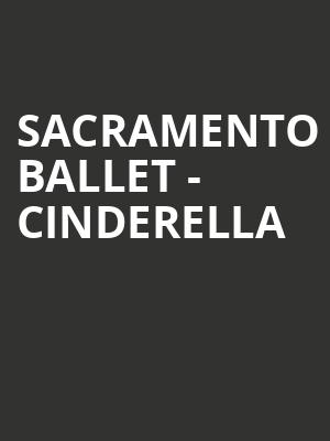Sacramento Ballet - Cinderella Poster
