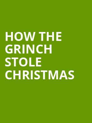 How The Grinch Stole Christmas, SAFE Credit Union PAC Theater, Sacramento