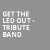 Get The Led Out Tribute Band, Crest Theatre, Sacramento