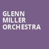Glenn Miller Orchestra, SAFE Credit Union PAC Theater, Sacramento