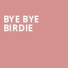 Bye Bye Birdie, Woodland Opera House, Sacramento