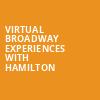 Virtual Broadway Experiences with HAMILTON, Virtual Experiences for Sacramento, Sacramento