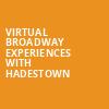 Virtual Broadway Experiences with HADESTOWN, Virtual Experiences for Sacramento, Sacramento