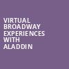 Virtual Broadway Experiences with ALADDIN, Virtual Experiences for Sacramento, Sacramento