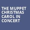 The Muppet Christmas Carol in Concert, Crest Theatre, Sacramento