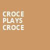 Croce Plays Croce, Crest Theatre, Sacramento
