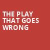 The Play That Goes Wrong, Woodland Opera House, Sacramento