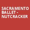 Sacramento Ballet Nutcracker, SAFE Credit Union PAC Theater, Sacramento