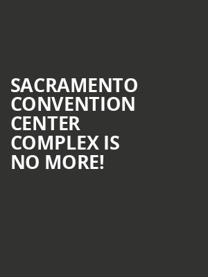 Sacramento Convention Center Complex is no more